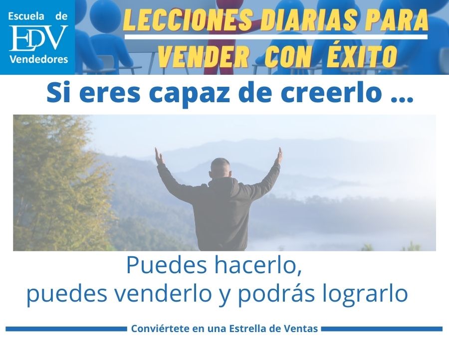 En este momento estás viendo Si eres capaz de creerlo, puedes venderlo