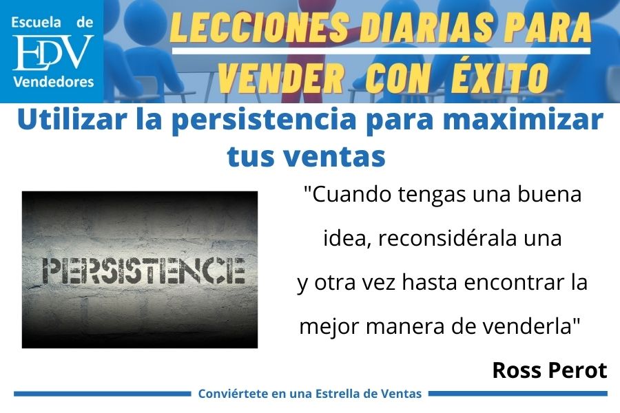 En este momento estás viendo Cómo utilizar el principio de persistencia para maximizar tus ventas y tus ingresos