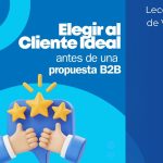 Elegir al cliente ideal antes de Presentar la Propuesta de Ventas B2B