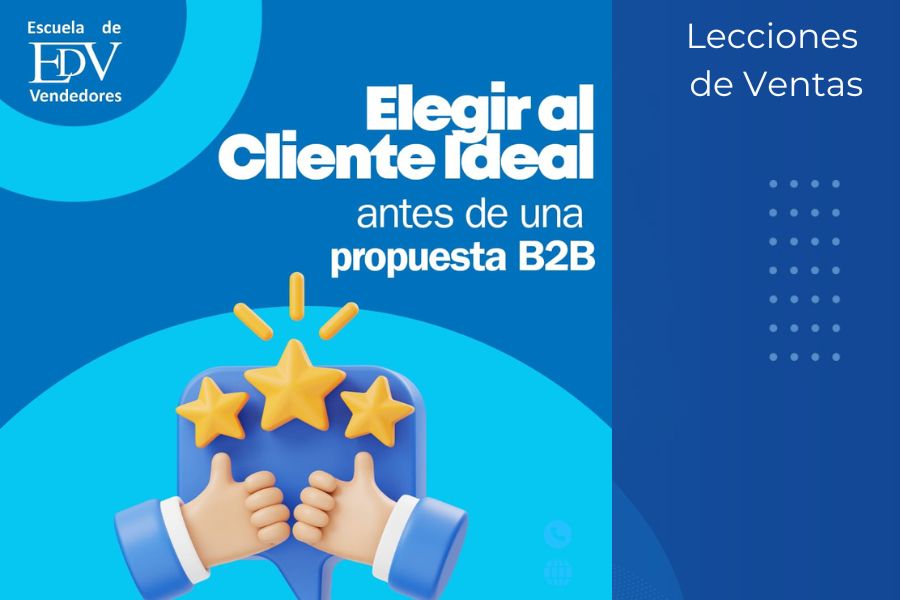 En este momento estás viendo Porque elegir al Cliente Ideal antes de presentar la propuesta B2B