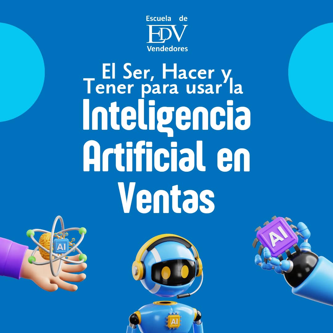 En este momento estás viendo El ser, hacer y tener para usar la Inteligencia Artificial en ventas