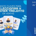 11 pasos claves para seleccionar y retener talento en ventas