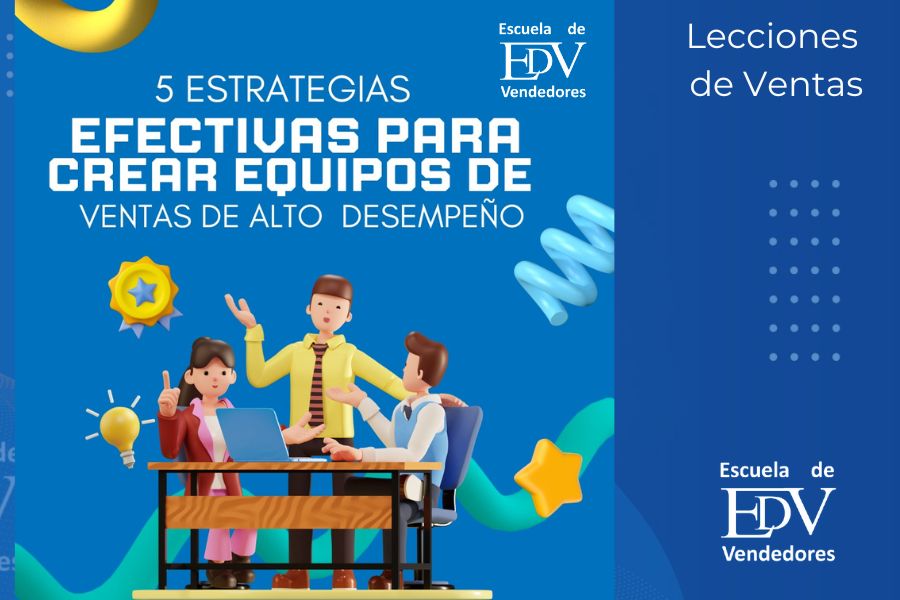 En este momento estás viendo 5 estrategias para formar equipos de ventas de alto desempeño