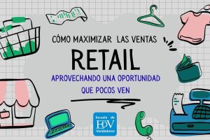 Lee más sobre el artículo Cómo maximizar las ventas retail aprovechando una oportunidad que pocos ven