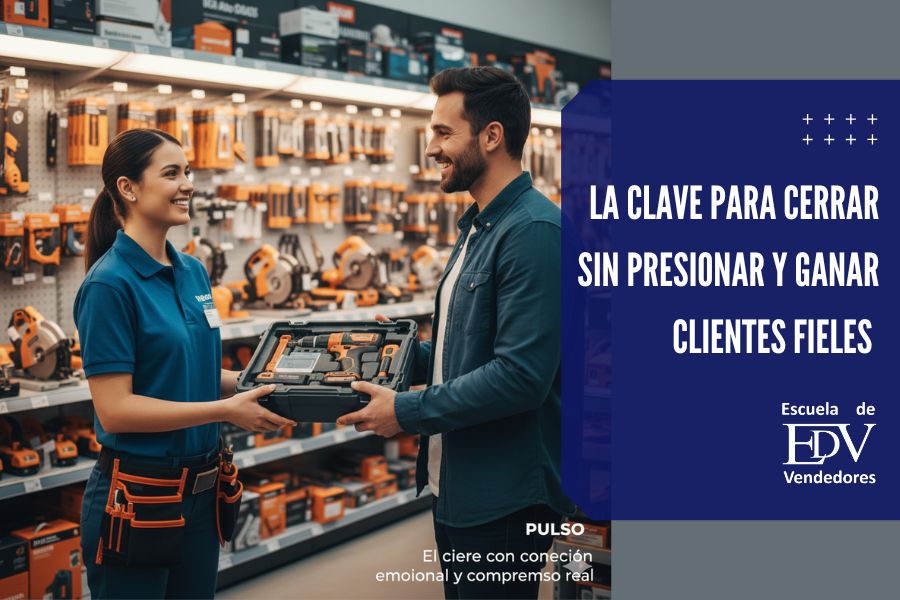 En este momento estás viendo Cierre de ventas PULSO: la clave para cerrar sin presionar y ganar clientes fieles
