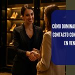 Cómo dominar el primer contacto con el cliente