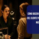 Cómo observar señales del cliente para vender más en retail