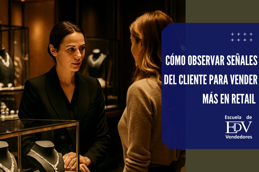 En este momento estás viendo Cómo observar señales del cliente para vender más en retail